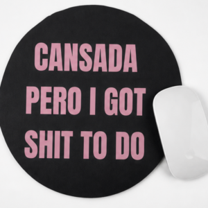 JM Mouse Pad – Cansada pero I got shit to do